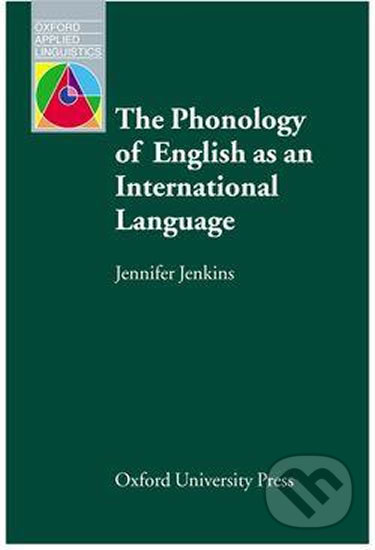Kniha: Oxford Applied Linguistics - The Phonology of English As an International Language (Jennifer Jenkins). Oxford University Press, 2000 Kniha: Oxford Applied Linguistics - The Phonology of English As an International Language (Jennifer Jenkins). Oxford University Press, 2000