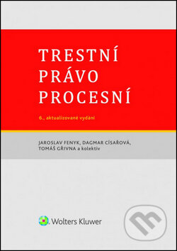 Kniha: Trestní právo procesní (Dagmar Císařová, Jaroslav Fenyk a Tomáš Gřivna). Wolters Kluwer ČR, 2015 Kniha: Trestní právo procesní (Dagmar Císařová, Jaroslav Fenyk a Tomáš Gřivna). Wolters Kluwer ČR, 2015