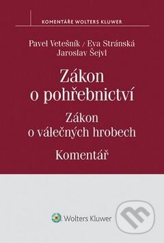Kniha: Zákon o pohřebnictví, Zákon o válečných hrobech (Eva Stránská, Jaroslav Šejvl a Pavel Vetešník). Wolters Kluwer ČR, 2015 Kniha: Zákon o pohřebnictví, Zákon o válečných hrobech (Eva Stránská, Jaroslav Šejvl a Pavel Vetešník). Wolters Kluwer ČR, 2015