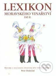 Kniha: Lexikon moravského vinařství II. (Petr Doležal). Petr Doležal, 2004 Kniha: Lexikon moravského vinařství II. (Petr Doležal). Petr Doležal, 2004
