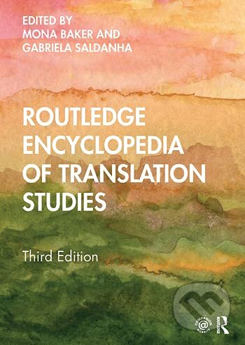 Kniha: Routledge Encyclopedia of Translation Studies (Mona Baker). Taylor & Francis Books, 2021 Kniha: Routledge Encyclopedia of Translation Studies (Mona Baker). Taylor & Francis Books, 2021