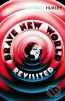 Kniha: Brave new World Revisited (Aldous Huxley). Random House, 2006 Kniha: Brave new World Revisited (Aldous Huxley). Random House, 2006