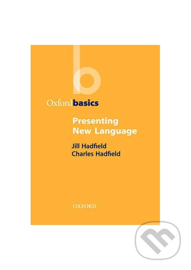 Kniha: Oxford Basics Presenting New Language (Jill Hadfield). Oxford University Press, 1999 Kniha: Oxford Basics Presenting New Language (Jill Hadfield). Oxford University Press, 1999