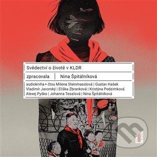 Audiokniha: Svědectví o životě v KLDR (Nina Špitálníková). OneHotBook, 2021 Audiokniha: Svědectví o životě v KLDR (Nina Špitálníková). OneHotBook, 2021