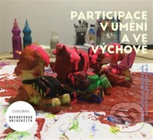 Kniha: Participace v umění a ve výchově (Alena Drury Sojková a Hana Stehlíková-Babyrádová). Dokořán, 2022 Kniha: Participace v umění a ve výchově (Alena Drury Sojková a Hana Stehlíková-Babyrádová). Dokořán, 2022
