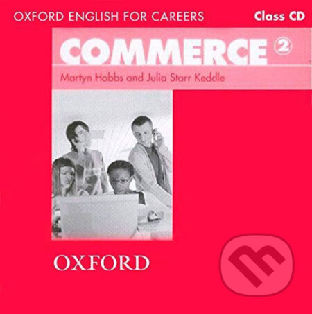 Audiokniha: Oxford English for Careers: Commerce 2 Class Audio CD (Starr Julia Keddle a Martyn Hobbs). Oxford University Press Audiokniha: Oxford English for Careers: Commerce 2 Class Audio CD (Starr Julia Keddle a Martyn Hobbs). Oxford University Press