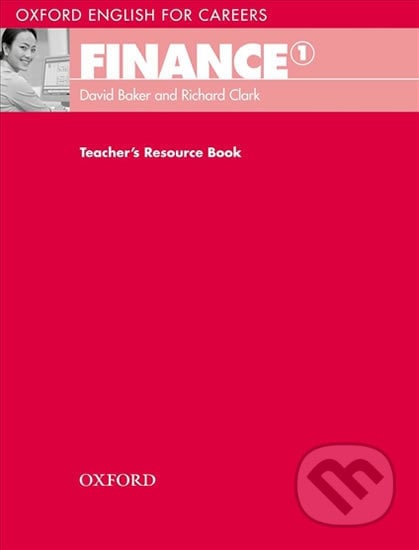 Oxford English for Careers: Finance 1 Teacher´s Resource Book - David Baker, Oxford University Press, 2011