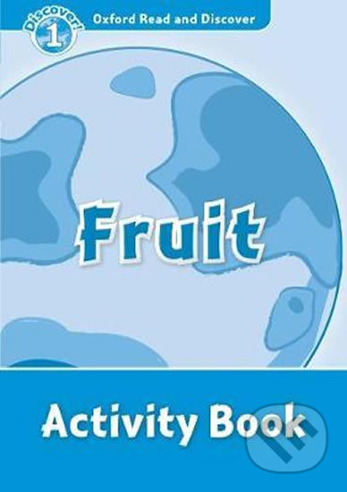 Oxford Read and Discover: Level 1 - Fruit Activity Book - Louise Spilsbury, Oxford University Press, 2013