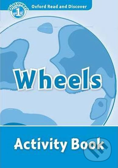 Oxford Read and Discover: Level 1 - Wheels Activity Book - Rob Sved, Oxford University Press, 2012