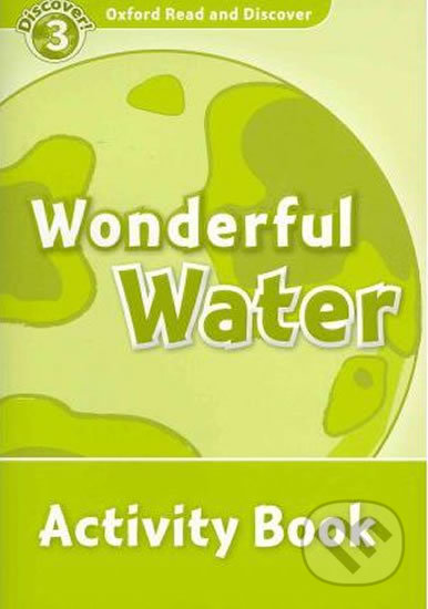 Oxford Read and Discover: Level 3 - Wonderful Water Activity Book - Sarah Medina, Oxford University Press, 2010
