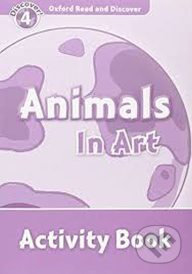 Oxford Read and Discover: Level 4 - Animals in Art Activity Book - Richard Northcott, Oxford University Press