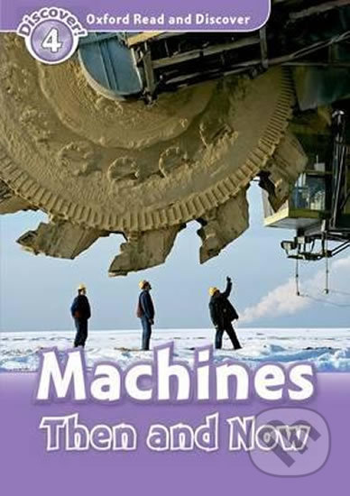 Oxford Read and Discover: Level 4 - Machines Then and Now - Robert Quinn, Oxford University Press, 2010