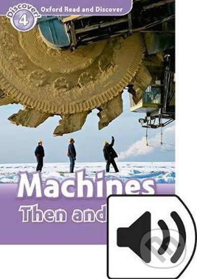 Kniha: Oxford Read and Discover: Level 4 - Machines Then and Now with Mp3 Pack (Robert Quinn). Oxford University Press, 2016 Kniha: Oxford Read and Discover: Level 4 - Machines Then and Now with Mp3 Pack (Robert Quinn). Oxford University Press, 2016