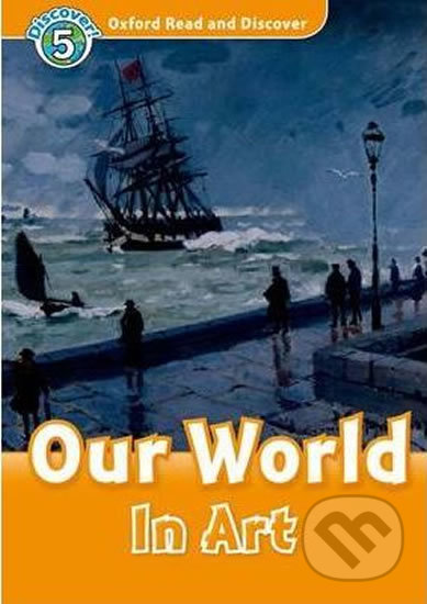 Kniha: Oxford Read and Discover: Level 5 - Our World in Art (Richard Northcott). Oxford University Press, 2011 Kniha: Oxford Read and Discover: Level 5 - Our World in Art (Richard Northcott). Oxford University Press, 2011