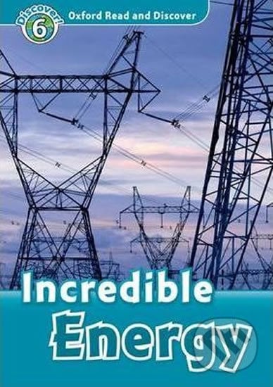 Oxford Read and Discover: Level 6 - Incredible Energy - Louise Spilsbury, Oxford University Press, 2011