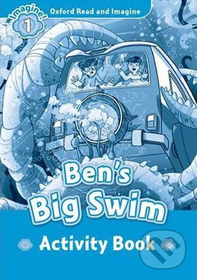 Kniha: Oxford Read and Imagine: Level 1 - Ben´s Big Swim Activity Book (Oxford University Press). Oxford University Press, 2014 Kniha: Oxford Read and Imagine: Level 1 - Ben´s Big Swim Activity Book (Oxford University Press). Oxford University Press, 2014