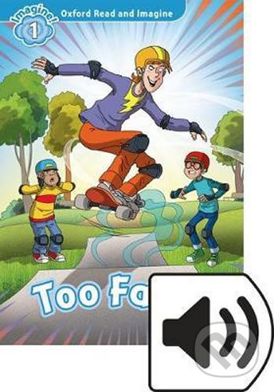 Kniha: Oxford Read and Imagine: Level 1 - Too Fast with MP3 Pack (Paul Shipton). Oxford University Press, 2016 Kniha: Oxford Read and Imagine: Level 1 - Too Fast with MP3 Pack (Paul Shipton). Oxford University Press, 2016