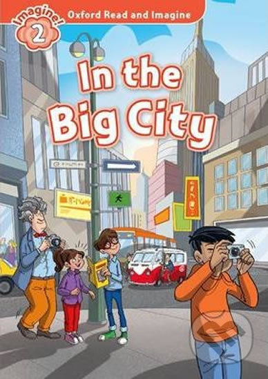 Kniha: Oxford Read and Imagine: Level 2 - In the Big City (Paul Shipton). Oxford University Press, 2014 Kniha: Oxford Read and Imagine: Level 2 - In the Big City (Paul Shipton). Oxford University Press, 2014