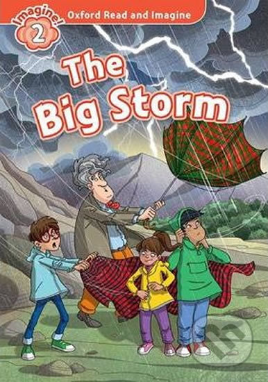 Kniha: Oxford Read and Imagine: Level 2 - The Big Storm (Paul Shipton). Oxford University Press, 2014 Kniha: Oxford Read and Imagine: Level 2 - The Big Storm (Paul Shipton). Oxford University Press, 2014