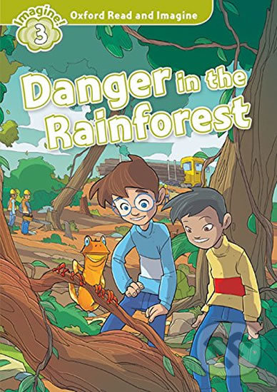 Kniha: Oxford Read and Imagine: Level 3 - Danger in the Rainforest with Audio Mp3 Pack (Paul Shipton). Oxford University Press, 2016 Kniha: Oxford Read and Imagine: Level 3 - Danger in the Rainforest with Audio Mp3 Pack (Paul Shipton). Oxford University Press, 2016