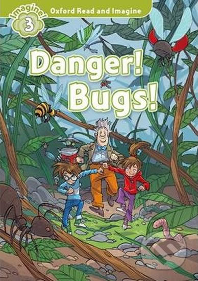Kniha: Oxford Read and Imagine: Level 3 - Danger! Bugs! (Paul Shipton). Oxford University Press, 2014 Kniha: Oxford Read and Imagine: Level 3 - Danger! Bugs! (Paul Shipton). Oxford University Press, 2014