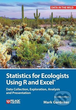 Kniha: Statistics for Ecologists Using R and Excel (Mark Gardener). Pelagic, 2017 Kniha: Statistics for Ecologists Using R and Excel (Mark Gardener). Pelagic, 2017