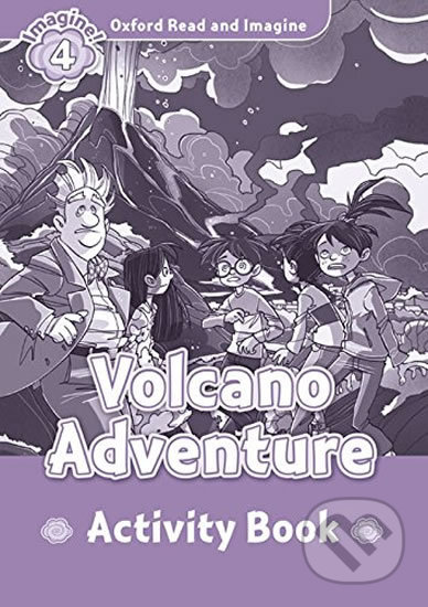 Oxford Read and Imagine: Level 4 - Volcano Adventure Activity Book - Paul Shipton, Oxford University Press, 2014