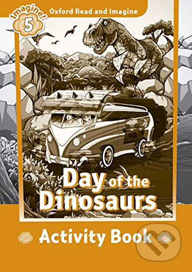 Oxford Read and Imagine: Level 5 - Day of the Dinosaurs Activity Book - Paul Shipton, Oxford University Press, 2015