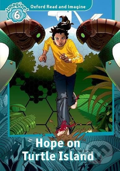 Kniha: Oxford Read and Imagine: Level 6 - Hope on Turtle Island (Paul Shipton). Oxford University Press, 2017 Kniha: Oxford Read and Imagine: Level 6 - Hope on Turtle Island (Paul Shipton). Oxford University Press, 2017