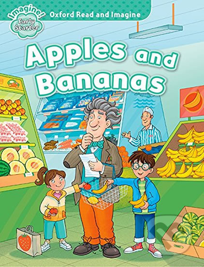 Kniha: Oxford Read and Imagine: Level Early Starter - Apples and Bananas (Paul Shipton). Oxford University Press, 2016 Kniha: Oxford Read and Imagine: Level Early Starter - Apples and Bananas (Paul Shipton). Oxford University Press, 2016