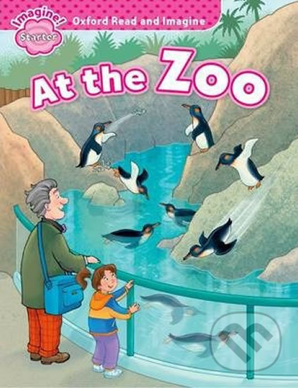 Kniha: Oxford Read and Imagine: Level Starter - At the Zoo (Paul Shipton). Oxford University Press, 2014 Kniha: Oxford Read and Imagine: Level Starter - At the Zoo (Paul Shipton). Oxford University Press, 2014