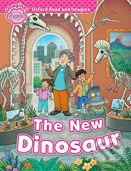 Kniha: Oxford Read and Imagine: Level Starter - The New Dinosaur (Paul Shipton). Oxford University Press, 2017 Kniha: Oxford Read and Imagine: Level Starter - The New Dinosaur (Paul Shipton). Oxford University Press, 2017