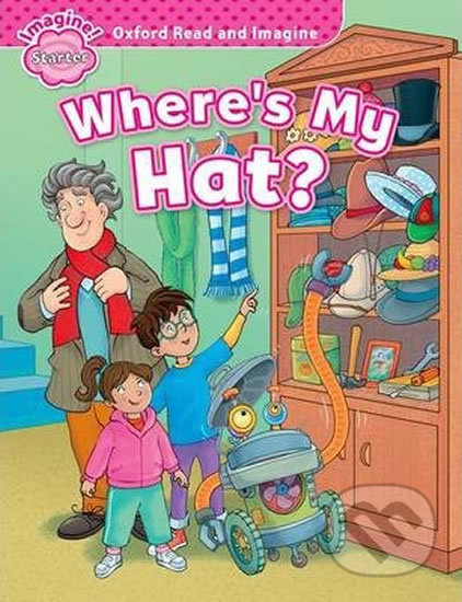 Kniha: Oxford Read and Imagine: Level Starter - Where´s My Hat? (Paul Shipton). Oxford University Press, 2014 Kniha: Oxford Read and Imagine: Level Starter - Where´s My Hat? (Paul Shipton). Oxford University Press, 2014