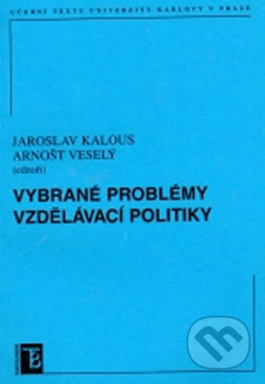 Kniha: Vybrané problémy vzdělávací politiky (Arnošt Veselý a Jaroslav Kalous). Karolinum, 2007 Kniha: Vybrané problémy vzdělávací politiky (Arnošt Veselý a Jaroslav Kalous). Karolinum, 2007