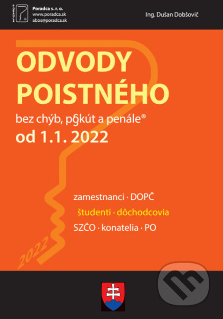 Kniha: Odvody poistného od 1. 1. 2022 (Dušan Dobšovič, Martin Surový a Miroslav Tichý). Poradca s.r.o., 2022 Kniha: Odvody poistného od 1. 1. 2022 (Dušan Dobšovič, Martin Surový a Miroslav Tichý). Poradca s.r.o., 2022