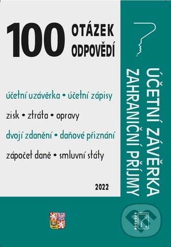Kniha: 100 otázek a odpovědí Účetní závěrka za rok 2021, Zahraniční příjmy (Eva Dandová, Jana Drexlerová a Ladislav Jouza). Poradce s.r.o., 2021 Kniha: 100 otázek a odpovědí Účetní závěrka za rok 2021, Zahraniční příjmy (Eva Dandová, Jana Drexlerová a Ladislav Jouza). Poradce s.r.o., 2021