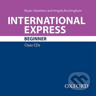 International Express - Beginner - Class Audio CD (Angela Buckingham a Bryan Stephens). Oxford University Press, 2015 International Express - Beginner - Class Audio CD (Angela Buckingham a Bryan Stephens). Oxford University Press, 2015