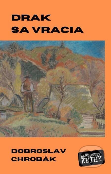 E-kniha: Drak sa vracia (Dobroslav Chrobák). Zabudnuté knihy E-kniha: Drak sa vracia (Dobroslav Chrobák). Zabudnuté knihy