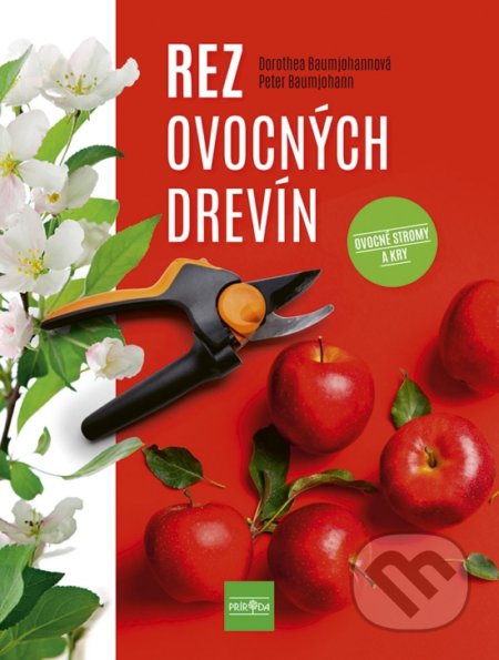 Kniha: Rez ovocných drevín (Dorothea Baumjohann a Peter Baumjohann). Príroda, 2022 Kniha: Rez ovocných drevín (Dorothea Baumjohann a Peter Baumjohann). Príroda, 2022