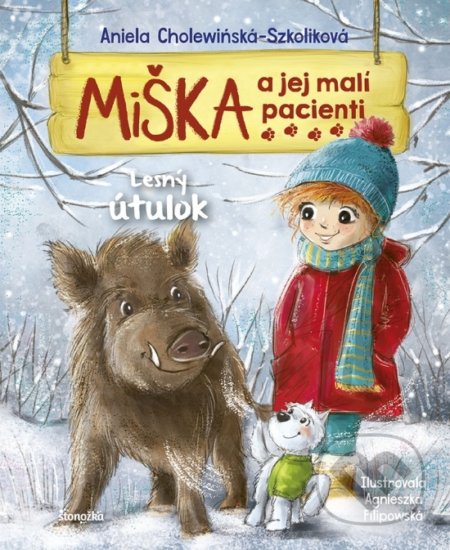 Kniha: Miška a jej malí pacienti 11: Lesný útulok (Aniela Cholewińska-Szkolik). Stonožka, 2022 Kniha: Miška a jej malí pacienti 11: Lesný útulok (Aniela Cholewińska-Szkolik). Stonožka, 2022