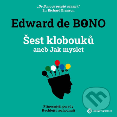 Audiokniha: Šest klobouků aneb Jak myslet (Edward de Bono). Progres Guru, 2021 Audiokniha: Šest klobouků aneb Jak myslet (Edward de Bono). Progres Guru, 2021