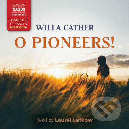 Audiokniha: O Pioneers! (EN) (Willa Cather). Naxos Audiobooks, 2021 Audiokniha: O Pioneers! (EN) (Willa Cather). Naxos Audiobooks, 2021