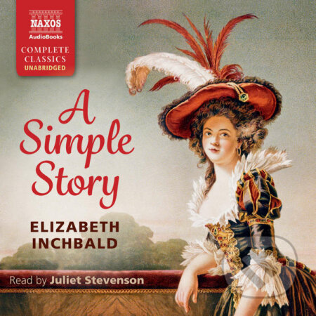 Audiokniha: A Simple Story (EN) (Elizabeth Inchbald). Naxos Audiobooks, 2021 Audiokniha: A Simple Story (EN) (Elizabeth Inchbald). Naxos Audiobooks, 2021