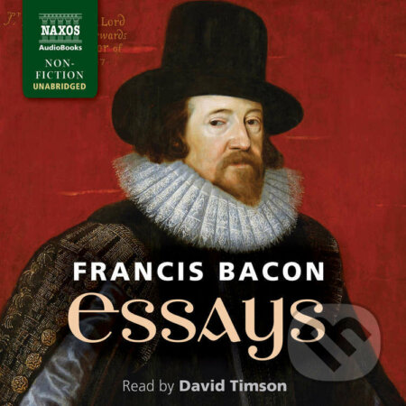 Audiokniha: Essays (EN) (Francis Bacon). Naxos Audiobooks, 2021 Audiokniha: Essays (EN) (Francis Bacon). Naxos Audiobooks, 2021