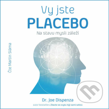 Audiokniha: Vy jste PLACEBO (Joe Dispenza). ANAG, 2021 Audiokniha: Vy jste PLACEBO (Joe Dispenza). ANAG, 2021