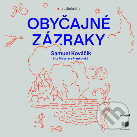 Audiokniha: Obyčajné zázraky (Samuel Kováčik). Publixing, Slovart, 2021 Audiokniha: Obyčajné zázraky (Samuel Kováčik). Publixing, Slovart, 2021