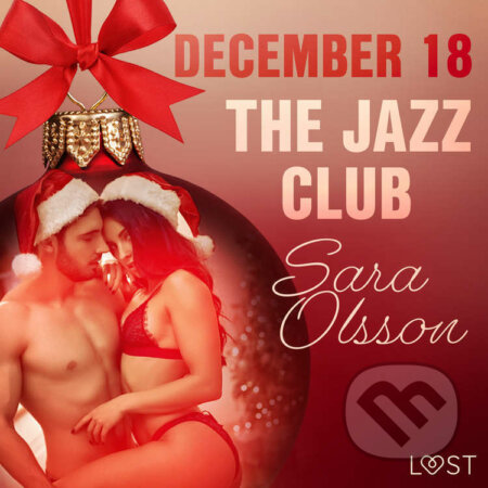 Audiokniha: December 18: The Jazz Club – An Erotic Christmas Calendar (EN) (Sara Olsson). Saga Egmont, 2021 Audiokniha: December 18: The Jazz Club – An Erotic Christmas Calendar (EN) (Sara Olsson). Saga Egmont, 2021