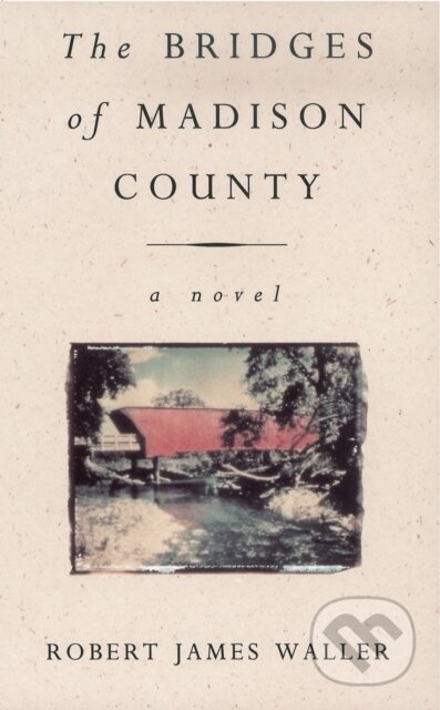 E-kniha: The Bridges Of Madison County (Robert James Waller). Random House, 2013 E-kniha: The Bridges Of Madison County (Robert James Waller). Random House, 2013