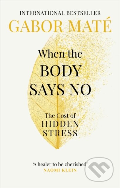 E-kniha: When the Body Says No (Gabor Mat). Ebury Publishing, 2019 E-kniha: When the Body Says No (Gabor Mat). Ebury Publishing, 2019