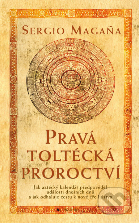 E-kniha: Pravá toltécká proroctví (Sergio Magaňa). Pragma, 2021 E-kniha: Pravá toltécká proroctví (Sergio Magaňa). Pragma, 2021